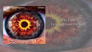 Breaking Benjamin &quot;Ember&quot; Tracks 1 and 2 - Lyra and Feed The Wolf
