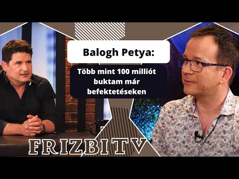Balogh Petya: Több mint 100 milliót buktam már befektetéseken