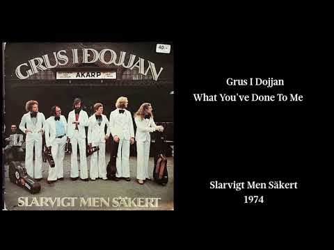 Grus I Dojjan – What You've Done To Me (1974)
