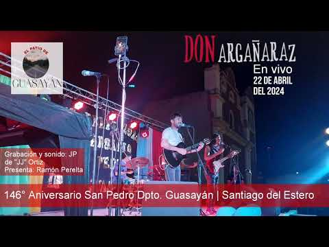 Don Argañaraz (En vivo) 146° Aniversario de San Pedro Guasayan | Santiago del Estero