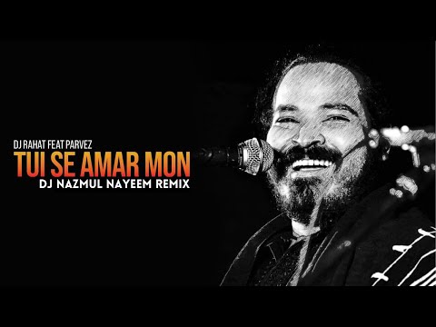 DJ Rahat x Parvez Sazzad - Tui Se Amar Mon (DJ Nazmul Nayeem Remix)