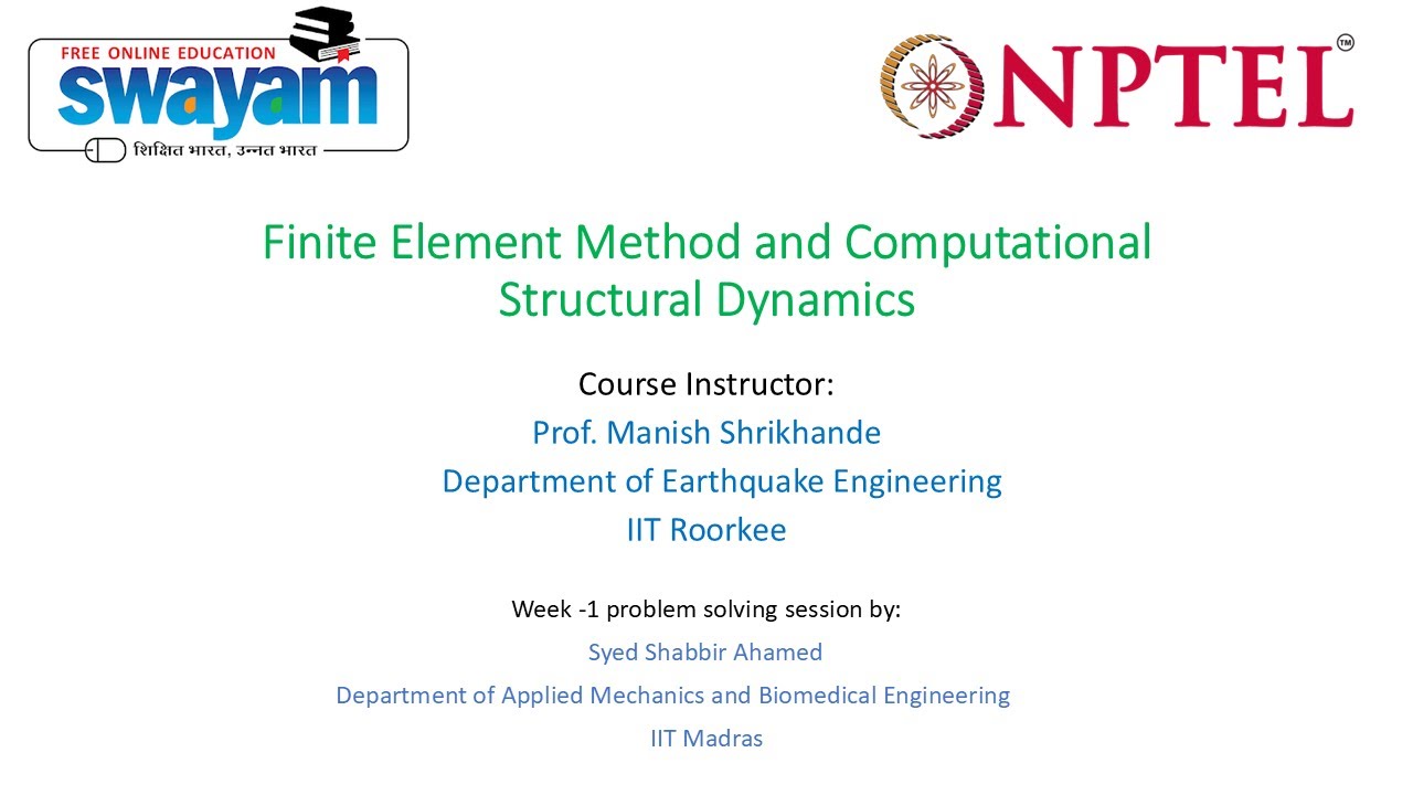 Week-1! Problem Solving Session on Finite Element Method and Computational Structural Dynamics