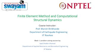 Week-1! Problem Solving Session on Finite Element Method and Computational Structural Dynamics