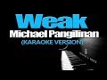 WEAK - Michael Pangilinan (KARAOKE VERSION)