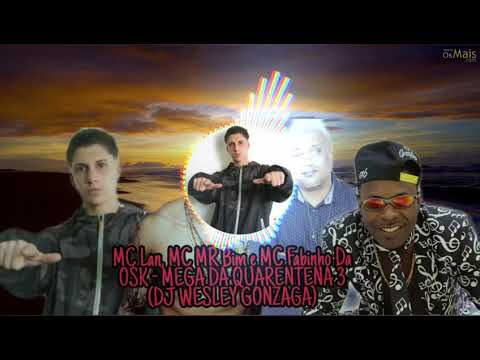 MC Lan, MC MR Bim e MC Fabinho Da OSK - MEGA DA QUARENTENA 03 ( DJ WESLEY GONZAGA )