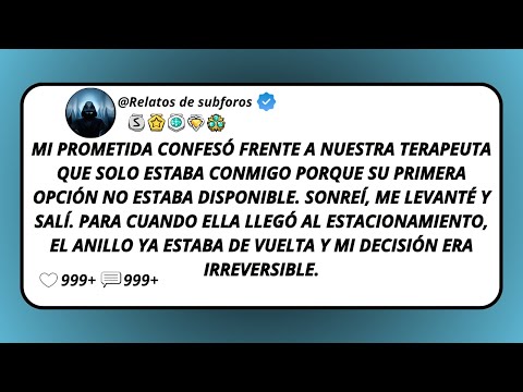 Mi Prometida Confesó Frente A Nuestra Terapeuta Que Solo Estaba Conmigo Porque Su Primera...