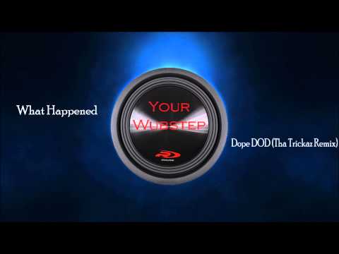 Dope DOD (The Trickaz Remix) - What Happened {HD 720p/1080p}