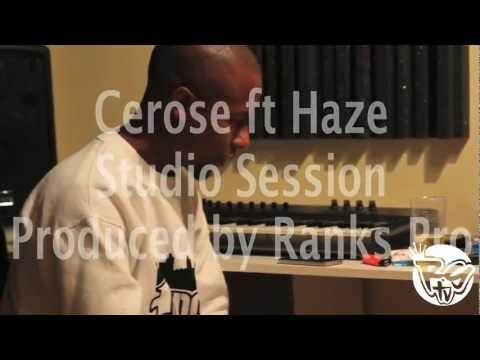 Cerose ft Haze & Ranks Pro (Studio Session)
