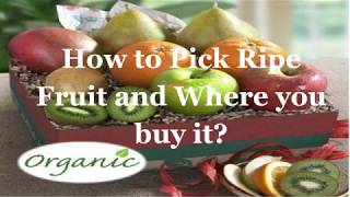 How to Pick Ripe Fruit and Where you buy it?