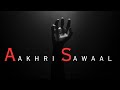 Aakhri Sawaal Original Mynksings