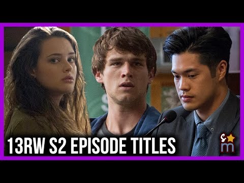 13 REASONS WHY Season 2 Episode Titles & New Photos, Clips Revealed Video