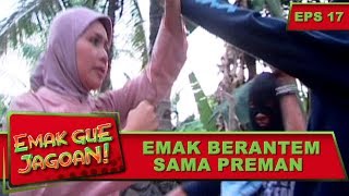 Download lagu Emak Berantem Sama Preman – Emak Gue Jagoan Eps 17 Part 2 mp3