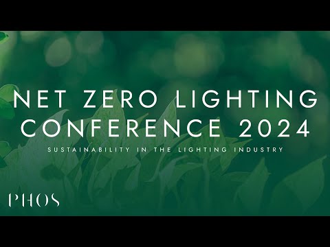 Net Zero Lighting Conference 2024 - Sustainability in the lighting industry