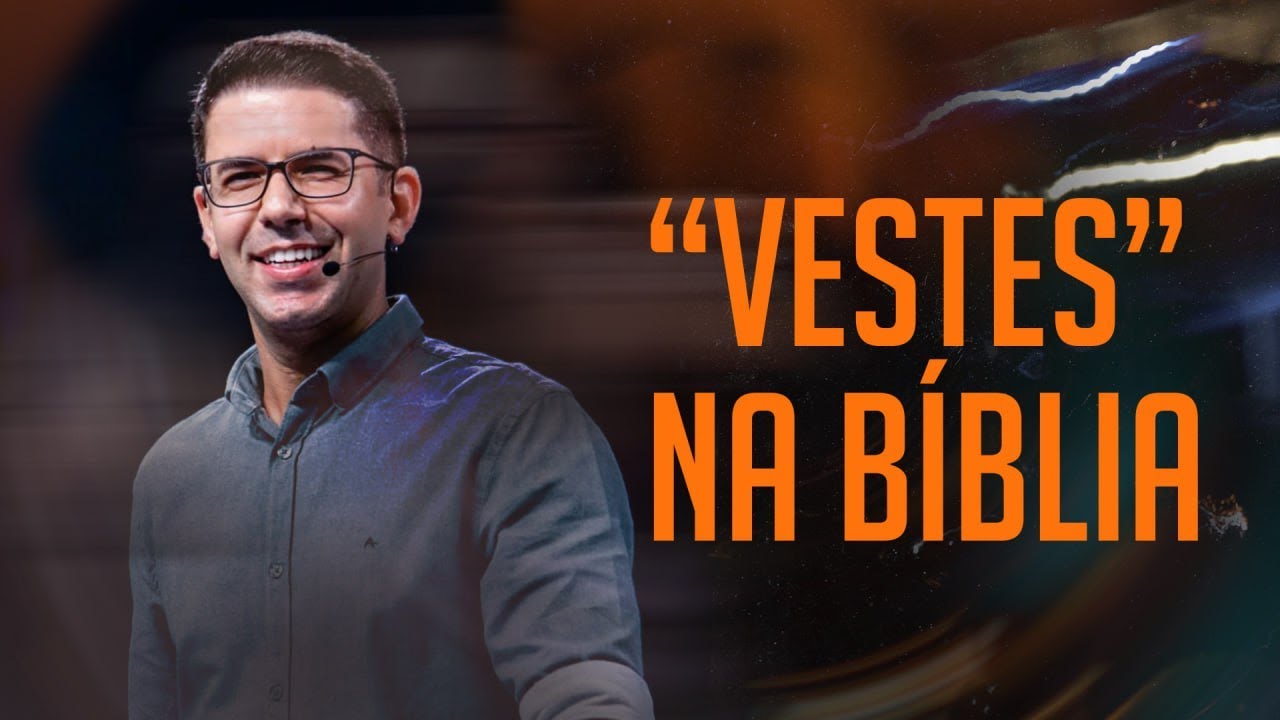 “Vestes” na Bíblia: o que elas representam? - Thiago Freitas