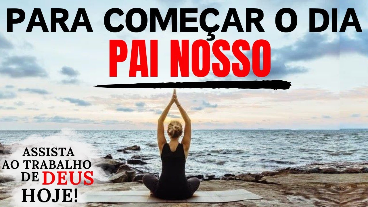 PAI NOSSO: PARA COMEÇAR O DIA COM DEUS | A ORAÇÃO QUE TRANSFORMA SUAS MANHÃ✨