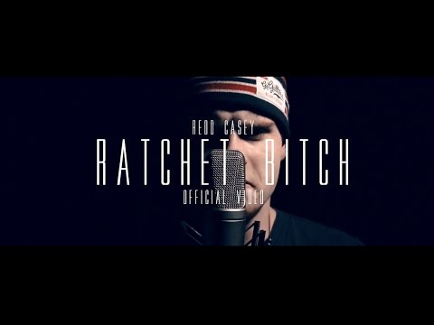 Redd Casey - Ratchet Bitch (Official Video)