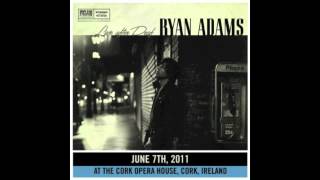 Ryan Adams - Crossed Out Name (Live at the Cork Opera House - June 7th, 2011)