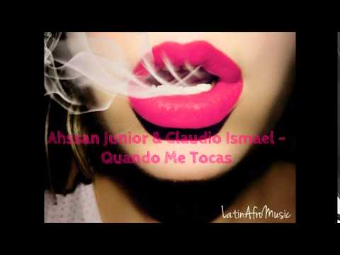 Ahssan Junior & Claudio Ismael - Quando Me Tocas (audio) [LatinAfroMusic]