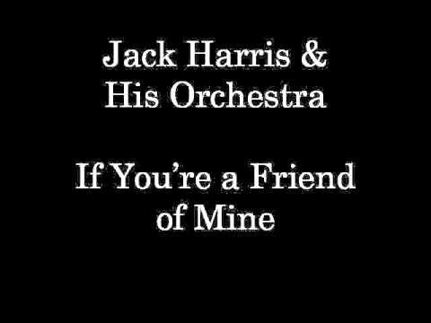 Jack Harris & His Orchestra - If You're a Friend of Mine