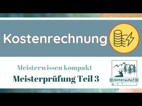Meisterprüfung Teil 3 - Kostenrechnung - Grundlagen einfach erklärt - Meisterwissen kompakt