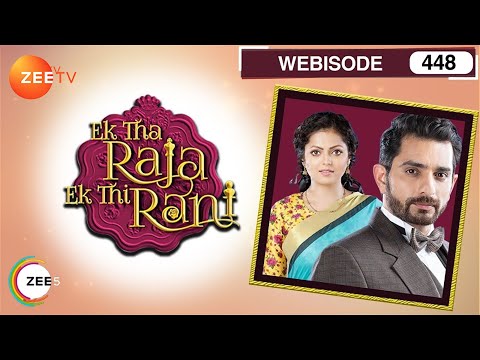 Ek Tha Raja Ek Thi Rani - Hindi Tv Show -  Episode 448  - April 17, 2017 - Zee Tv Serial - Webisode