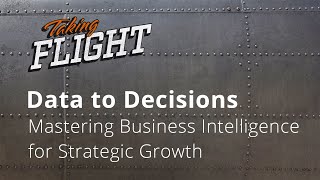 Mastering Business Intelligence for Strategic Growth | Taking Flight | Full Sail University