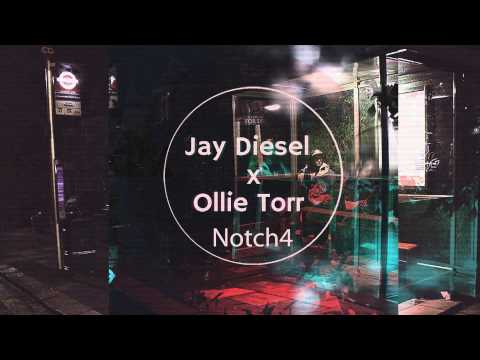 Jay Diesel x Ollie Torr - Notch4