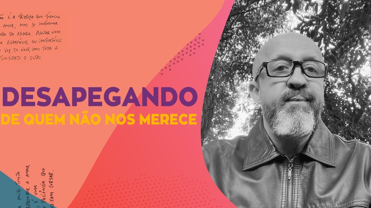 DESAPEGANDO DE QUEM NÃO NOS MERECE  | CRÔNICAS DA VIDA