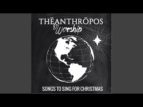 When Christ Was Born - Theanthropos Worship