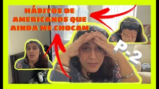 HBITOS AMERICANOS QUE CHOCAM (Parte 2)