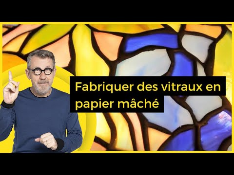 Fabriquer des vitraux en papier mâché - C Jamy