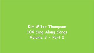 Kim Mitzo Thompson - 104 Sing Along Songs Volume Three (Part 2)