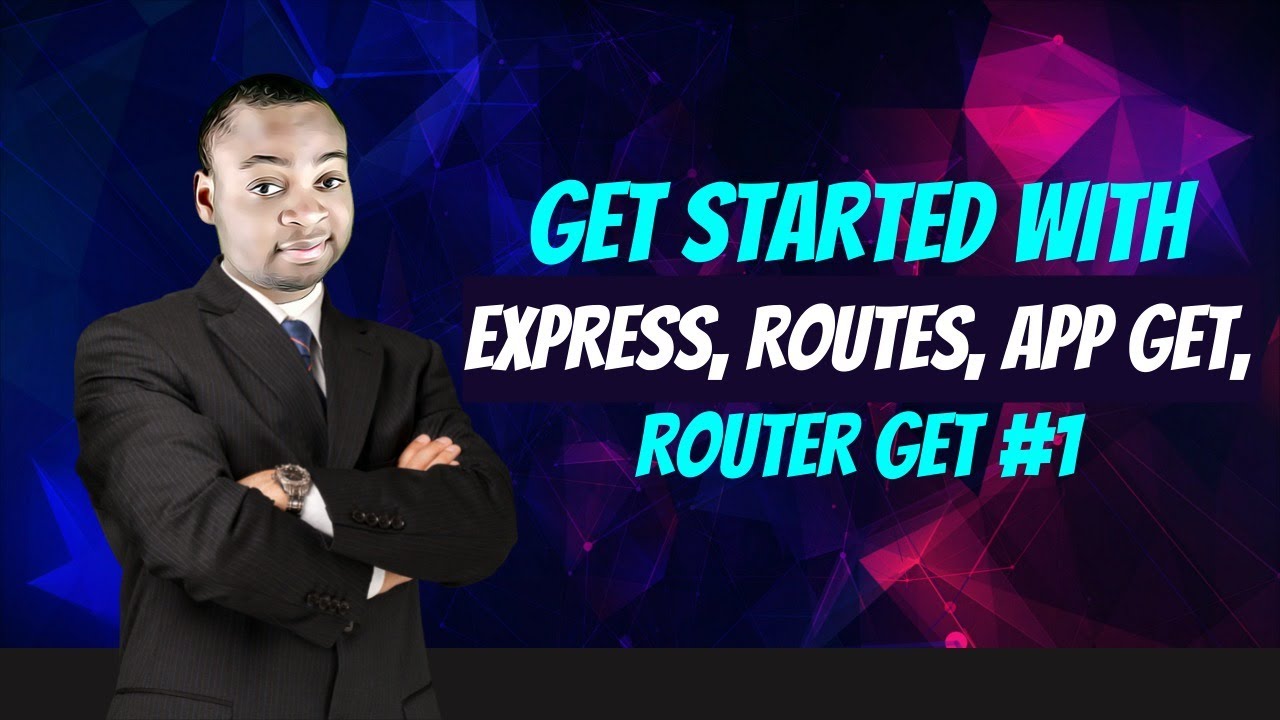 Get started with Express, Routes, app get, router get #1
