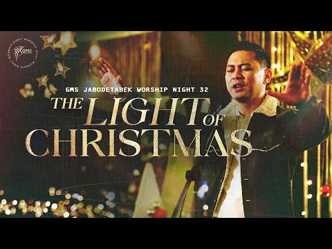WORSHIP NIGHT 32 (2022) GMS JABODETABEK - THE LIGHT OF CHRISTMAS