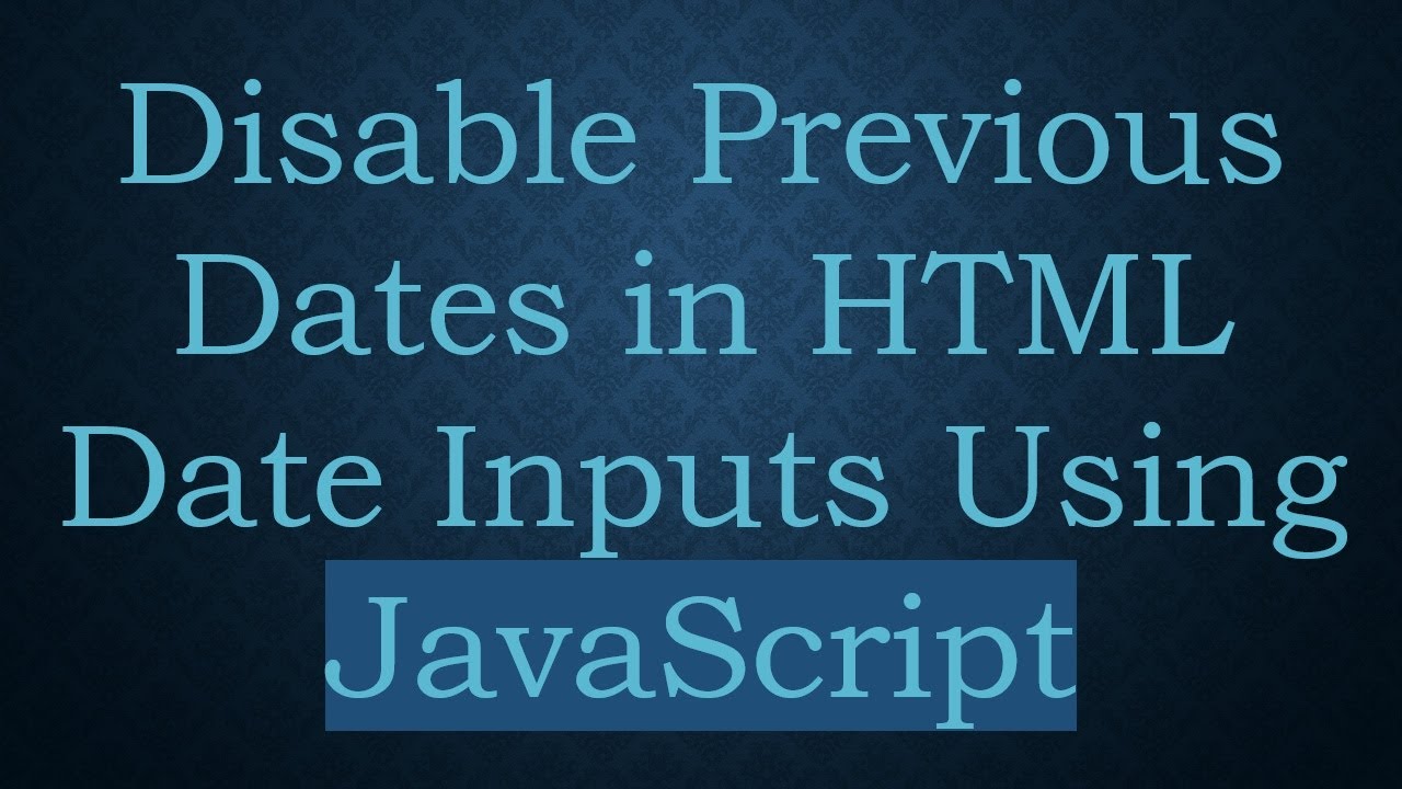 Disable Previous Dates in HTML Date Inputs Using JavaScript