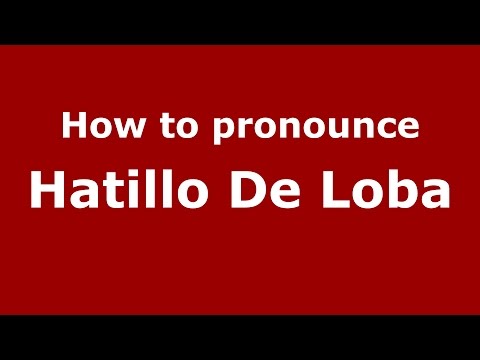 How to pronounce Hatillo De Loba (Colombian Spanish/Colombia)  - PronounceNames.com