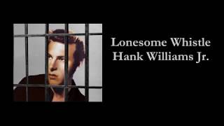 Lonesome Whistle Hank Williams Jr  with Lyrics