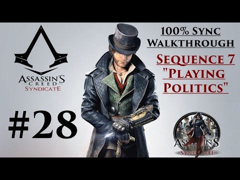 Assassin's Creed Syndicate Walkthrough 100% Sync - Sequence 7 "Playing Politics" | CenterStrain01