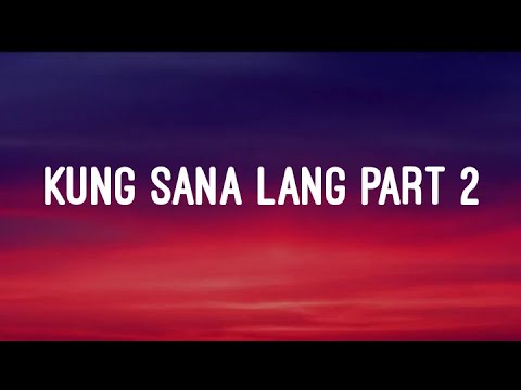 Kung Sana Lang Part 2 | Yayoi (Lyrics)