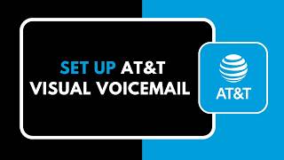 How to Set Up AT&T Visual Voicemail