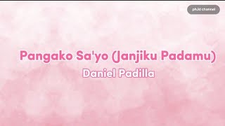 Daniel Padilla - Pangako Sa&#39;yo (Janjiku Padamu) | Terjemahan Bahasa Indonesia