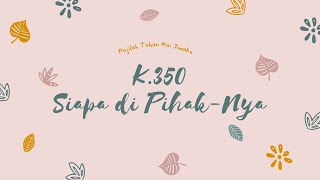 Download lagu K.350 Siapa di Pihak-Nya | Konsekrasi Perang Bersama Tuhan mp3