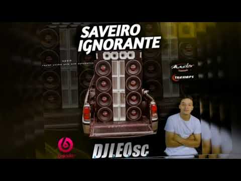 CD SAVEIRO IGNORANTE - DJ LEO SC