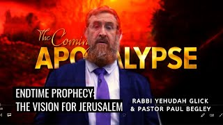 Yehudah Glick: Endtime Prophecy on the Vision for Jerusalem