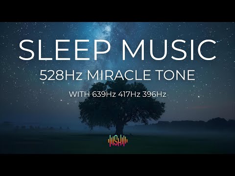 The BEST Sleep Music | 528hz Healing Frequency Deeply Relaxing with 396Hz + 417Hz + 528Hz + 639Hz