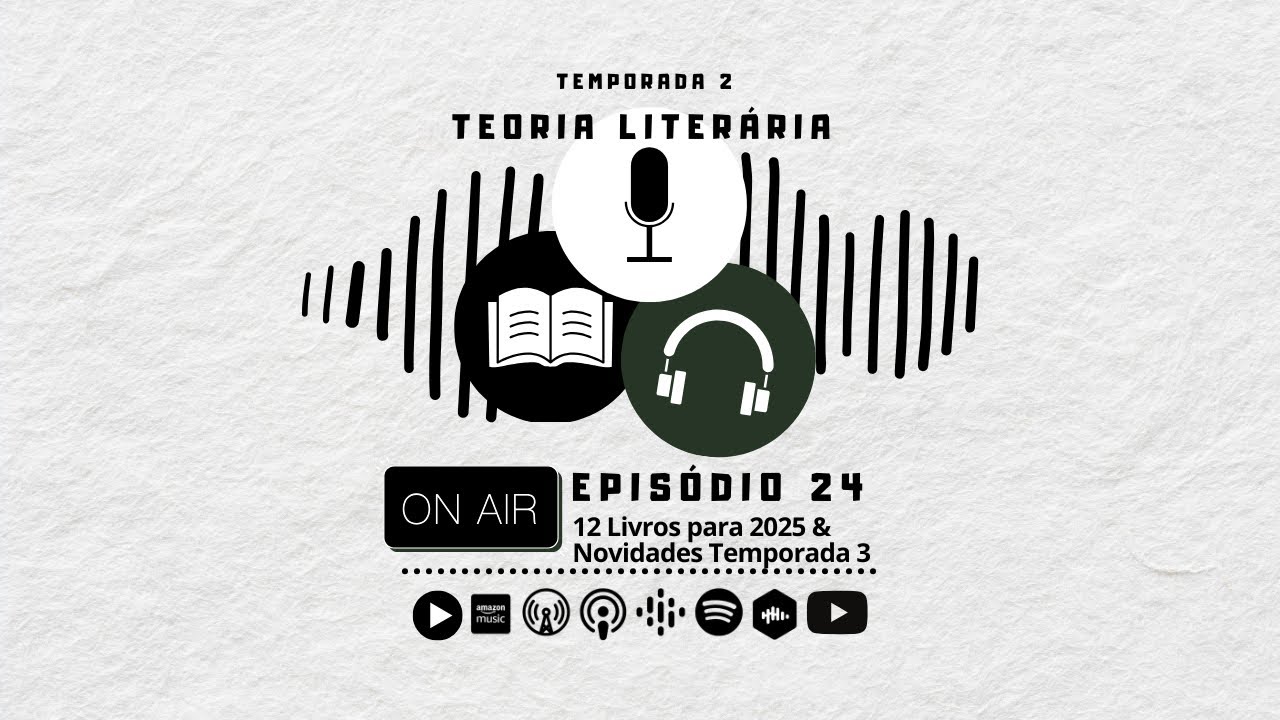 T2 - Teoria Literária 24 - 12 Livros para 2025 & Novidades da 3ª Temporada