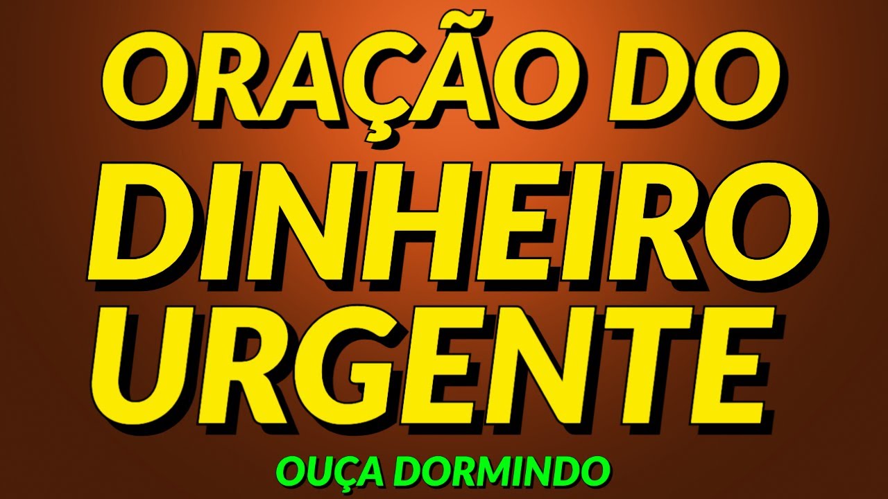 ORAÇÃO DO DINHEIRO URGENTE PARA OUVIR DORMINDO