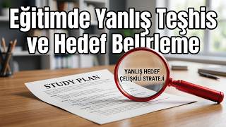 Eğitimde Yanlış Teşhis ve Hedef Belirleme | 📒 Altın Rehber