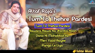 Download lagu Tum To Thehre Pardesi :- Altaf Raja | Best Hindi Romantic Songs | AUDIO JUKEBOX | Hindi Album Songs. mp3