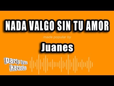 Nada Valgo Sin Tu Amor - Pistas De Juanes